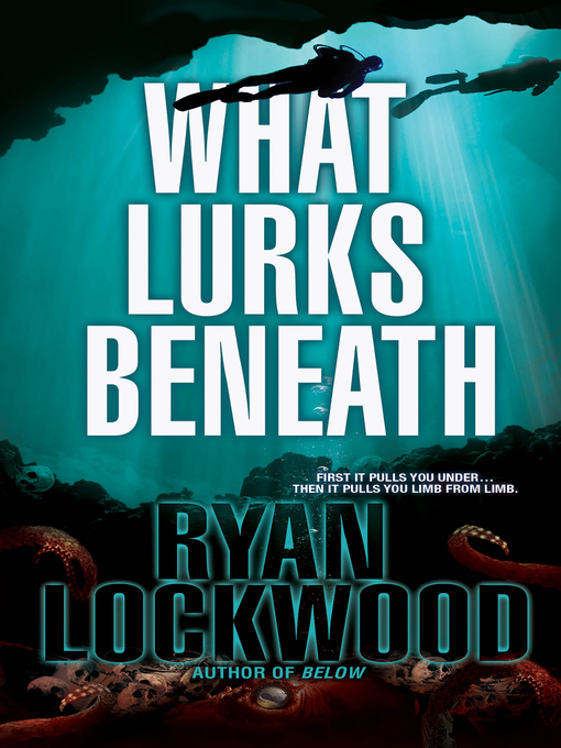Title details for What Lurks Beneath by Ryan  Lockwood - Available